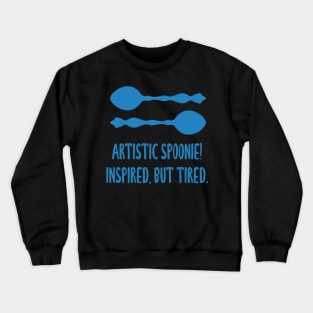 Artistic Spoonie! Inspired But Tired. (Blue) Crewneck Sweatshirt